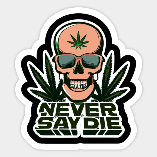 Never Say Die - die never Sticker